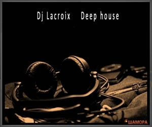 Dj Lacroix/ Deep House