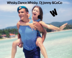 Whisky.Dance.Whisky. Dj Jonny &GoGo